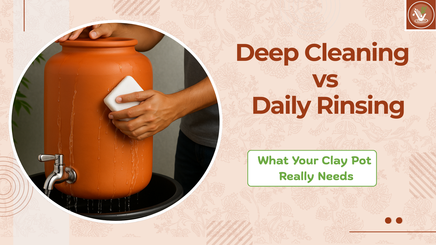 clay water pot Deep Cleaning Vs Daily Rinsing