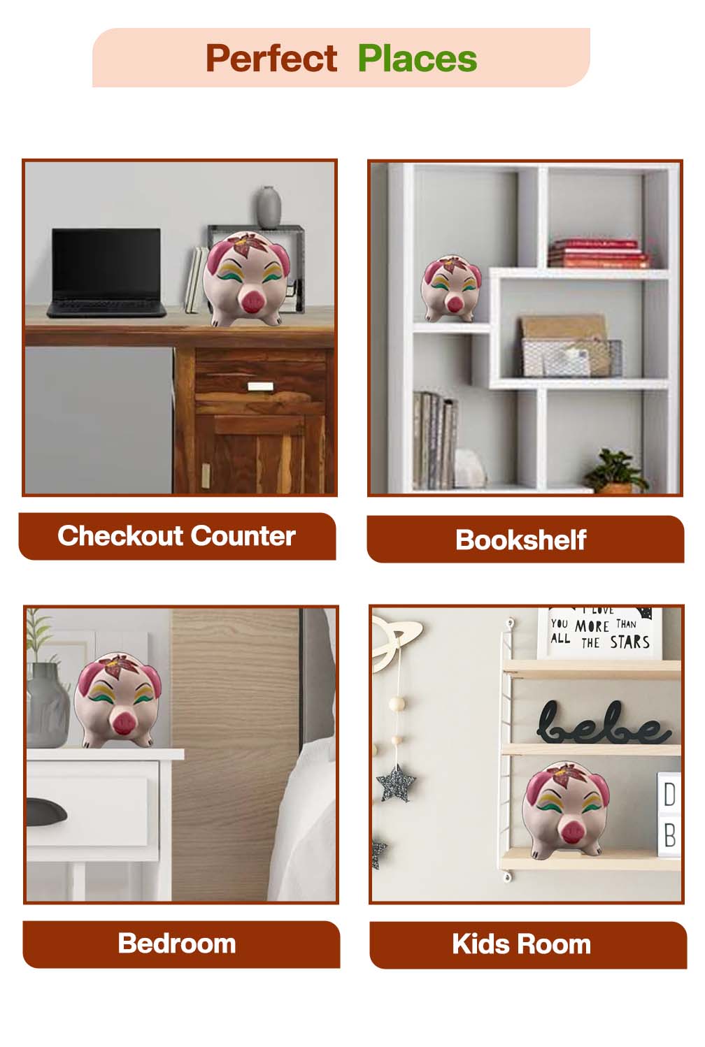 Terracotta piggy bank displayed in different places such as a checkout counter, bookshelf, bedroom, and kids room, showing its use as both a money saver and decorative piece.