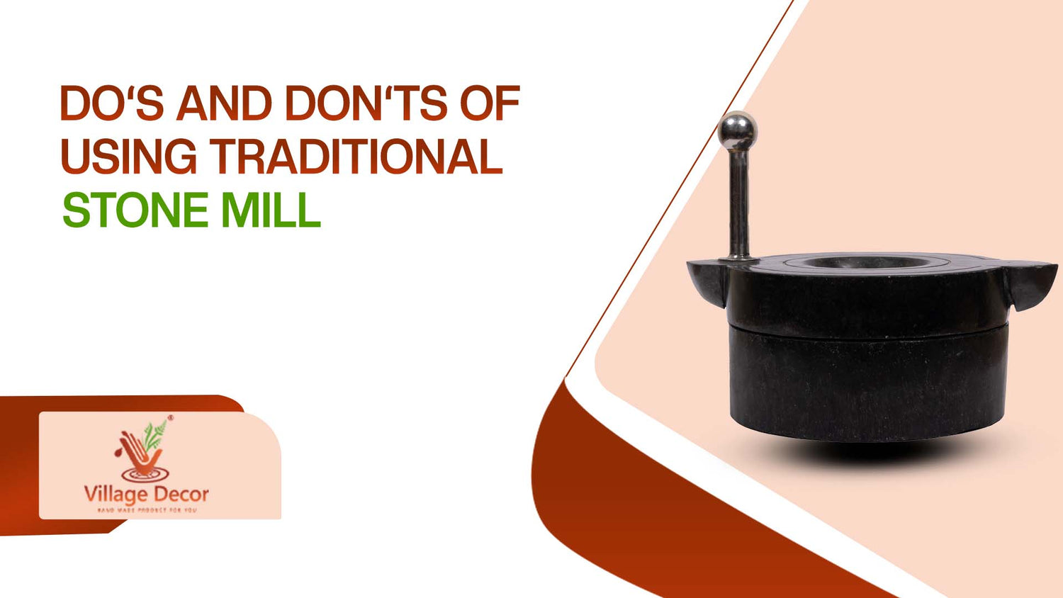 Do's and Don'ts of using Hand Stone Mill