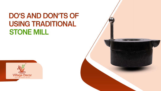 Do's and Don'ts of using Hand Stone Mill