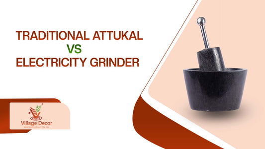 What Is the Difference Between a Traditional Attukal and Electricity Grinder